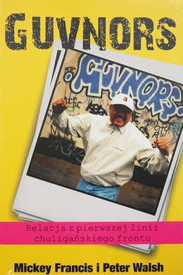 Guvnors. The Autobiography of a Football Hooligan Gang Leader