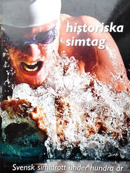 Historical swimming. One hundred years of Swedish swimming