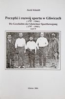 The origins and progress of sport in Gliwice (1797-1944). Volume II