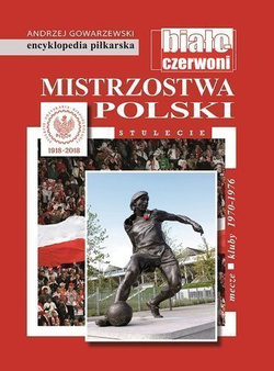 Polish Championships. Matches - Clubs - Seasons 1970-1976 (The FUJI Football Encyclopedia, volume 63)