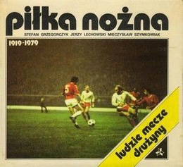 Polish Football 1919-1979: People, matches, teams