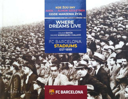 Where dreams live. FC Barcelona Stadiums est 1899