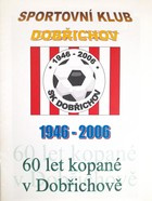 60 years of football in Dobrichov 1946-2006
