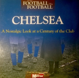 Chelsea. A Nostalgic Look at a Century of the Club