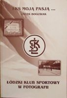 My passion LKS... Lodzki Klub Sportowy in pictures