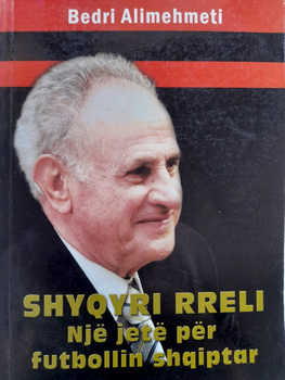 Shyqyri Rreli. The Biography of Albanian Football