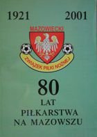 80 years of football in Mazowieckie Region 1921 - 2001