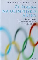 From Silesia to the Olympic arenas. Lexicon of the Silesian Olympians
