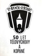 TJ Banik Stribro. 50 years of physical education and sport
