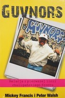 Guvnors. The Autobiography of a Football Hooligan Gang Leader