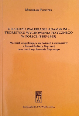 About Rev. Walerian Adamski - The theorist of physical education in Poland (1885-1965)