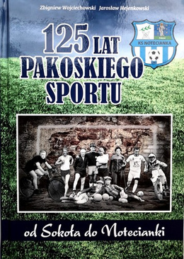 125 years of sport in Pakosc. From Sokol to Notecianka