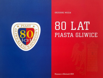 80 years of Piast Gliwice