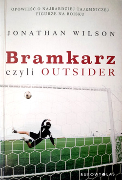 The Outsider. A History of the Goalkeeper