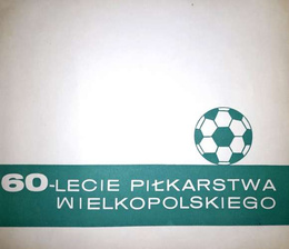 60th anniversary of Football in the Wielkopolska (Poland)