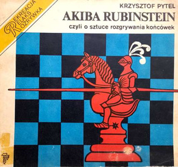 Akiba Rubinstein or the art of playing chess endgames
