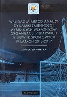 Validation of methods for analyzing the dynamics of variability of selected indicators of the organization of football sports events in 2013-2017