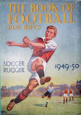The Book of Football for Boys. Soccer Rugger 1949-50