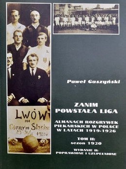 Before league start. The Almanach of football competitions in Poland 1919-1926. Volume II: 1920 (second edition)