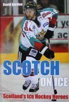 Scotch on ice. Scotland's Ice Hockey Heroes