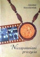 Unforgettable experiences (Zdzislaw Krzyszkowiak)