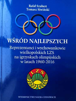 Among the best. Representatives of the Greater Poland Country Sport Clubs at the Olympic Games in 1960-2016