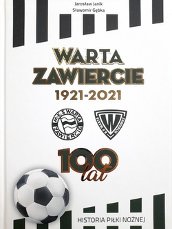 100 years of football in KS Warta Zawierce 1921-2021