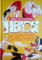 Heroes. 20 Stories about Polish Olympians