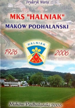 MKS Halniak Maków Podhalanski 1926-2006