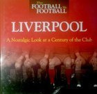 Liverpool. A Nostalgic Look at a Century of the Club