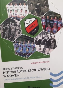 A contribution to the history of the sports movement in Nowe on the centenary of MLKS Wisła Nowe