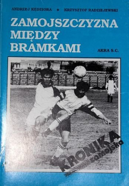 Zamojszczyzna between goals. The story of football in district Zamosc