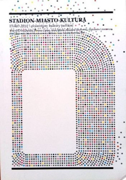 Stadium - city - culture. Euro 2012 and the transformation of the Polish culture