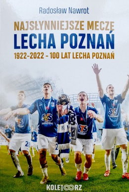 The most famous matches of Lech Poznan 1922-2022