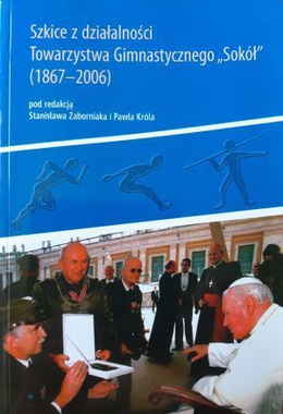 Sketches on the activities of the Sokół Gymnastic Society (1867-2006)