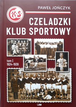 Czeladz Sport Club. Volume I 1924-1939
