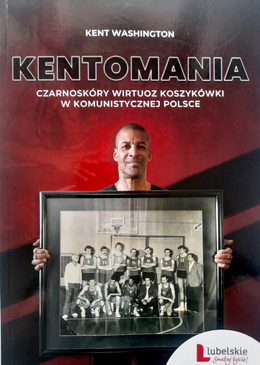 Kentomania. A Black Basketball Virtuoso in Communist Poland (hardcover)
