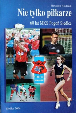 Not only footballer's. 60 years of MKS Pogon Siedlce