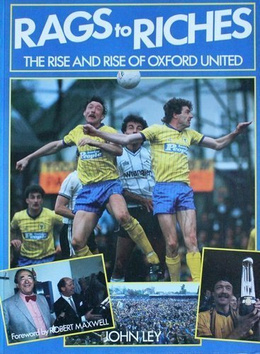 Rags to riches. The rise and rise of Oxford United