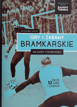 Goalkeeping games and activities for every week of the year (Assistant Trainer)