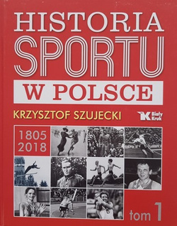 History of sport in Poland 1805-2018 (volume I)