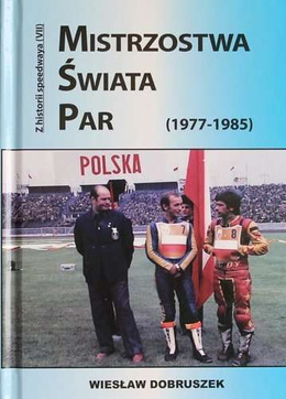 Speedway World Pairs Championship (1977-1985). Speedway history (volume VII)