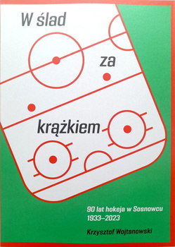 Following the Puck: 90 Years of Hockey in Sosnowiec 1933-2023