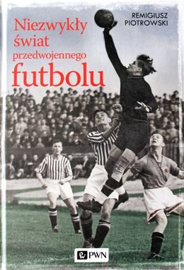 The Extraordinary world of pre-war football