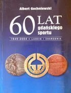 60 years of sport in Gdansk 1945-2004. People and facts