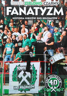 White-Green-Black fanatics. Story of GKS Bełchatów fans