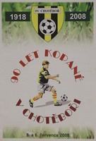 90 Years of Football in Chotebor 1918 - 2008 (Czech Republic)