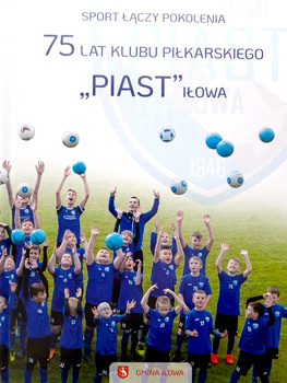 75 years of Football Club Piast Ilowa