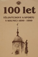 100 Years of Sport in Solnice 1899-1999 (Czech Republic)