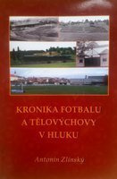 Chronicle of football and physical culture in Hluk (Czech Republic)